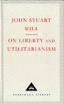 On Liberty and Utilitarianism by John Stuart Mill 9781857150810