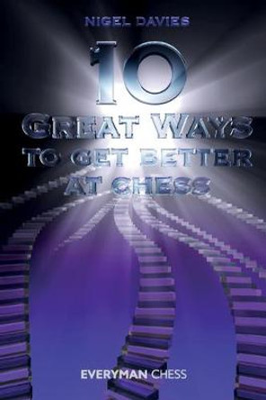 10 Great Ways to Get Better at Chess by Nigel Davies