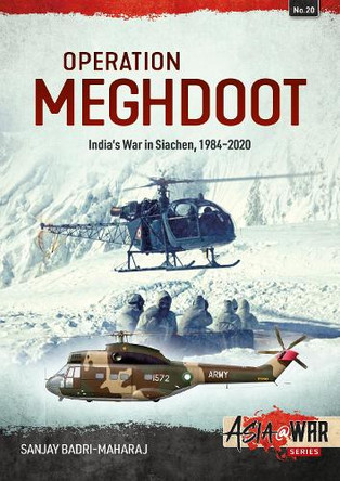 Operation Meghdoot: India’S War in Siachen - 1984 to Present by Sanjay Badri-Maharaj 9781914059308