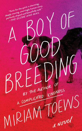 A Boy of Good Breeding by Miriam Toews 9781640091795