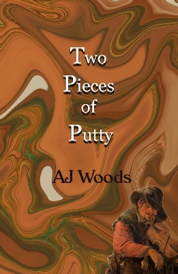 Two Pieces of Putty A.J. Woods 9781917673044