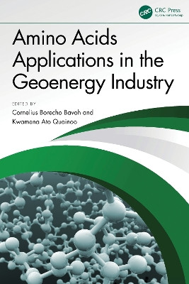 Amino Acids Applications in the Geoenergy Industry Cornelius Borecho Bavoh 9781032796604