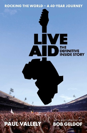 Live Aid - The Definitive Inside Story Paul Vallely 9781917923415