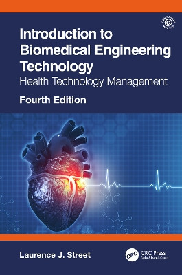 Introduction to Biomedical Engineering Technology, 4th Edition: Health Technology Management Laurence J. Street 9780367691547