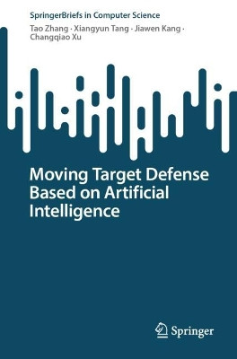 Moving Target Defense Based on Artificial Intelligence Tao Zhang 9789819506149