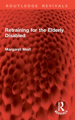 Retraining for the Elderly Disabled Margaret Mort 9781032776187