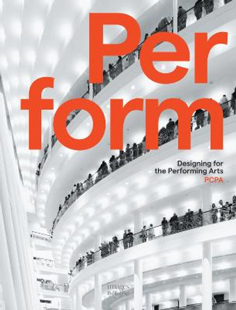 Perform: Designing for the Performing Arts by Whitten Pelli Clarke