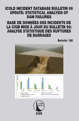 ICOLD Incident database Bulletin 99 update / Base de données des incidents de la CIGB Mise à jour du Bulletin 99: Statistical analysis of dam failures / Analyse statistique des ruptures de barrages ICOLD / CIGB 9781041143840