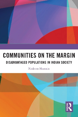 Communities on the Margin: Disadvantaged Populations in Indian Society Saiyed Nadeemul Hasnain 9781032773643