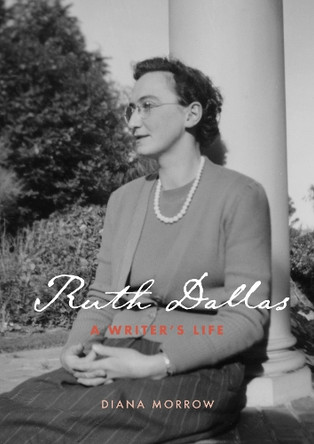 Ruth Dallas: A writer's life Diana Morrow 9781991348128