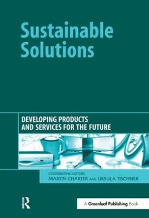 Sustainable Solutions: Developing Products and Services for the Future by Martin Charter