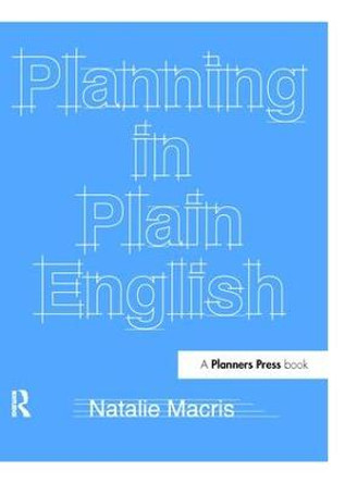 Planning in Plain English: Writing Tips for Urban and Environmental Planners by Natalie Macris
