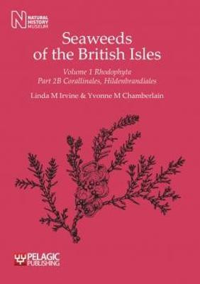 Seaweeds of the British Isles: Rhodophyta: Corallinales, Hildenbrandiales Linda M. Irvine 9781907807107