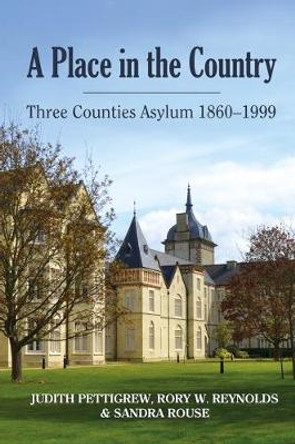 Place in the Country: Three Counties Asylum 1860-1999 by Judith Pettigrew