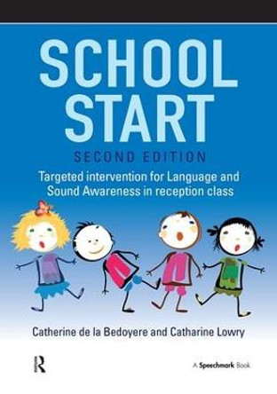 School Start: Targeted Intervention for Language and Sound Awareness in Reception Class, 2nd Edition by Catharine Lowry