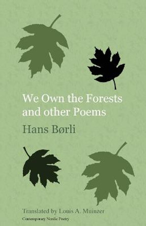 We Own the Forests and Other Poems by Hans Borli