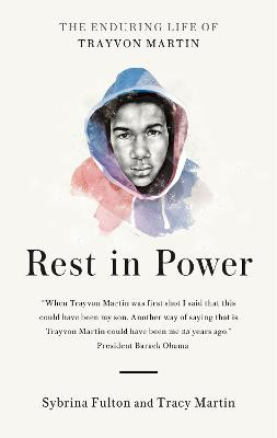 Rest in Power: The Enduring Life of Trayvon Martin Sybrina Fulton 9781909762572