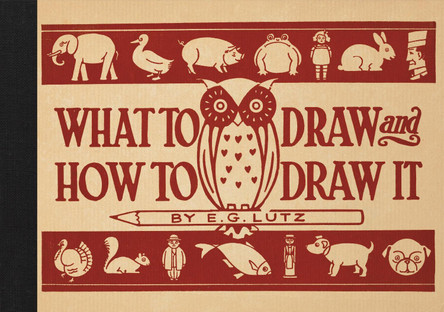 What to Draw and How to Draw It by E. G. Lutz