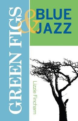 Green Figs and Blue Jazz by Lizzie Fincham