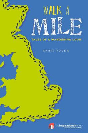 Walk a Mile: Tales of a Wandering Loon by Chris Young