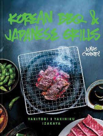 Korean BBQ & Japanese Grills: Yakitori, yakiniku, izakaya by Jonas Cramby