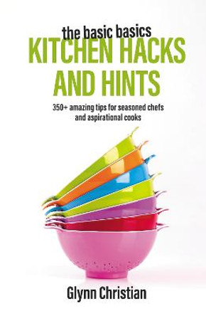 The Basic Basics Kitchen Hacks and Hints Handbook by Glynn Christian