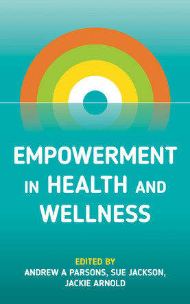Empowerment in Health and Wellness by Andrew A Parsons