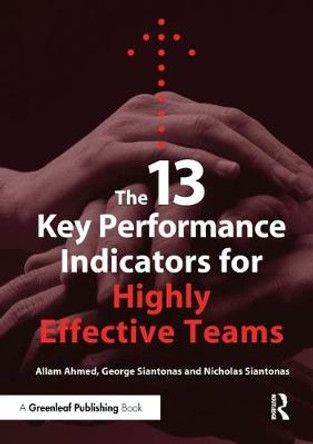 The 13 Key Performance Indicators for Highly Effective Teams by Allam Ahmed