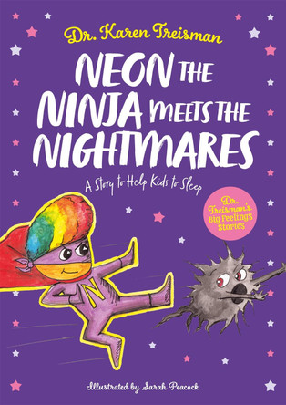 Neon the Ninja Meets the Nightmares: A Story to Help Kids to Sleep by Dr Karen Treisman