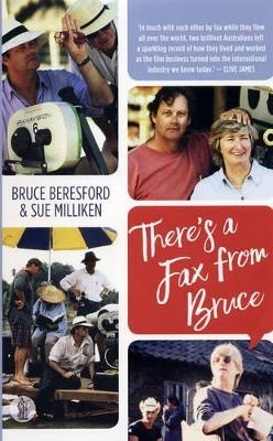 There's a Fax from Bruce: Edited correspondence between Bruce Beresford and Sue Milliken 1989-1996 Bruce Beresford 9781925005660