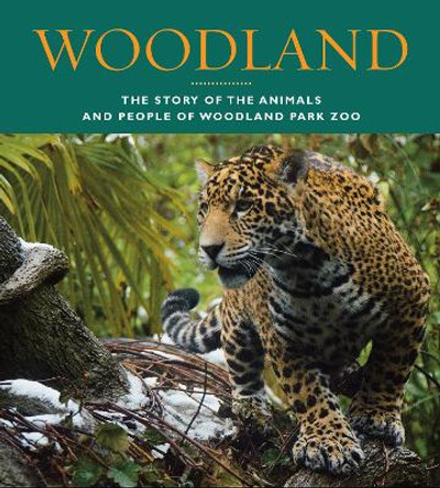 Woodland: The Story of the Animals and People of Woodland Park Zoo by John Bierlein