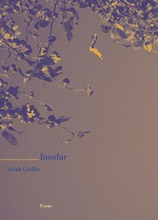 Insofar by Sarah Gridley