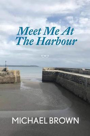 Meet Me At The Harbour by Michael Brown