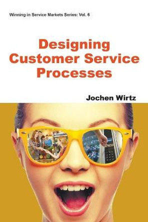 Designing Customer Service Processes by Jochen Wirtz