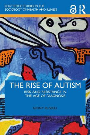 The Rise of Autism: Risk and Resistance in the Age of Diagnosis by Ginny Russell