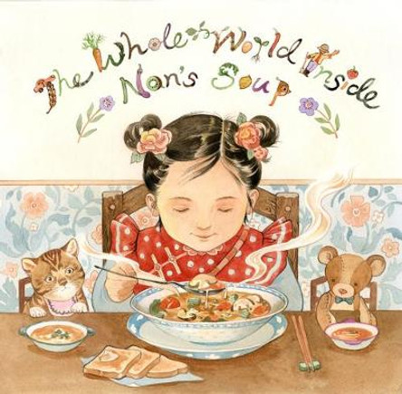 The Whole World Inside Nan's Soup by Hunter Liguore