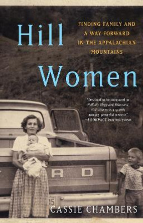 Hill Women: Finding Family and a Way Forward in the Appalachian Mountains by Cassie Chambers