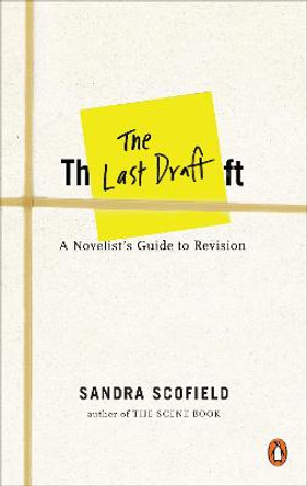 The Last Draft: A Novelist's Guide to Revision by Sandra Scofield