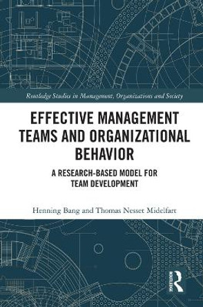 Effective Management Teams and Organizational Behavior: A Research-Based Model for Team Development by Henning Bang