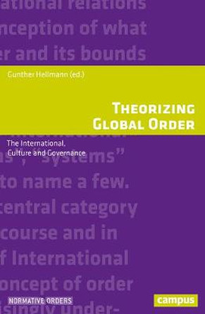 Theorizing Global Order: The International, Culture and Governance by Gunther Hellmann