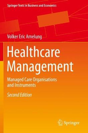 Healthcare Management: Managed Care Organisations and Instruments by Volker Eric Amelung