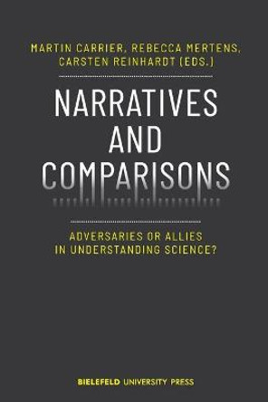 Narratives and Comparisons - Adversaries or Allies in Understanding Science? by Carsten Reinhardt