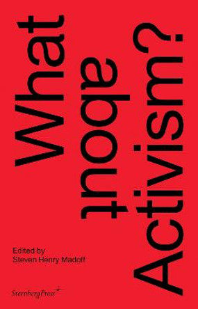 What about Activism? by Steven Henry Madoff