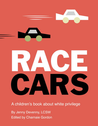 Race Cars: A children's book about white privilege Jenny Devenny 9780711265837