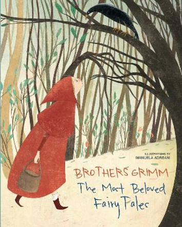 Brothers Grimm: The Most Beautiful Fairy Tales by Manuela Adreani