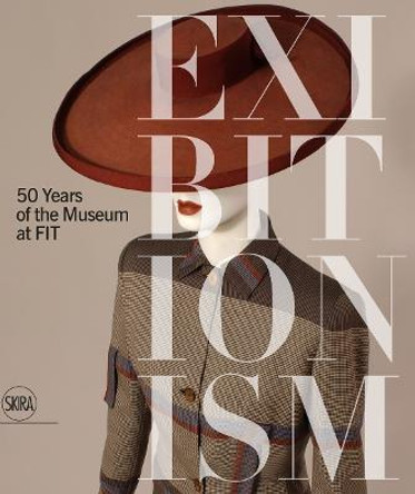 Exhibitionism: 50 Years of the Museum at FIT by Valerie Steele