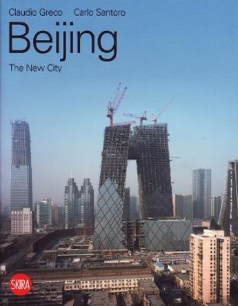 Beijing: The New City by Claudio Greco