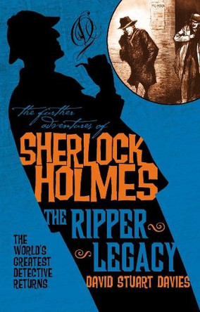 Further Adventures of Sherlock Holmes: The Ripper Legacy by David Stuart Davies 9781783296590