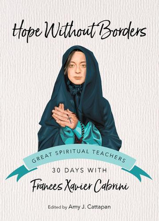 Hope Without Borders: 30 Days with Frances Xavier Cabrini by Frances Xavier Cabrini 9781646804030