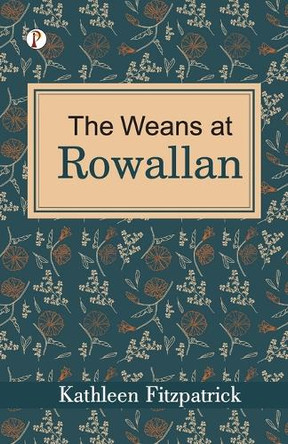 The Weans at Rowallan (Edition1st) by Kathleen Fitzpatrick 9789359837048